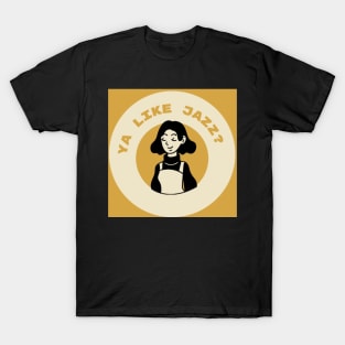 Ya Like Jazz? T-Shirt